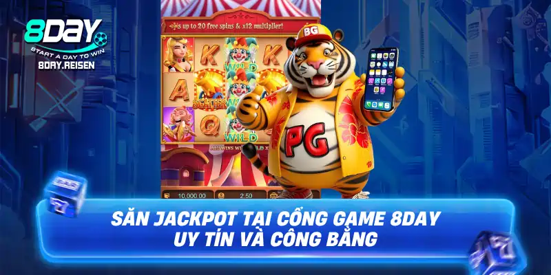 Jackpot là gì? Giải mã bí ẩn & chiến thuật săn hũ lớn 4 Săn Jackpot tại cổng game 8Day uy tín và công bằng